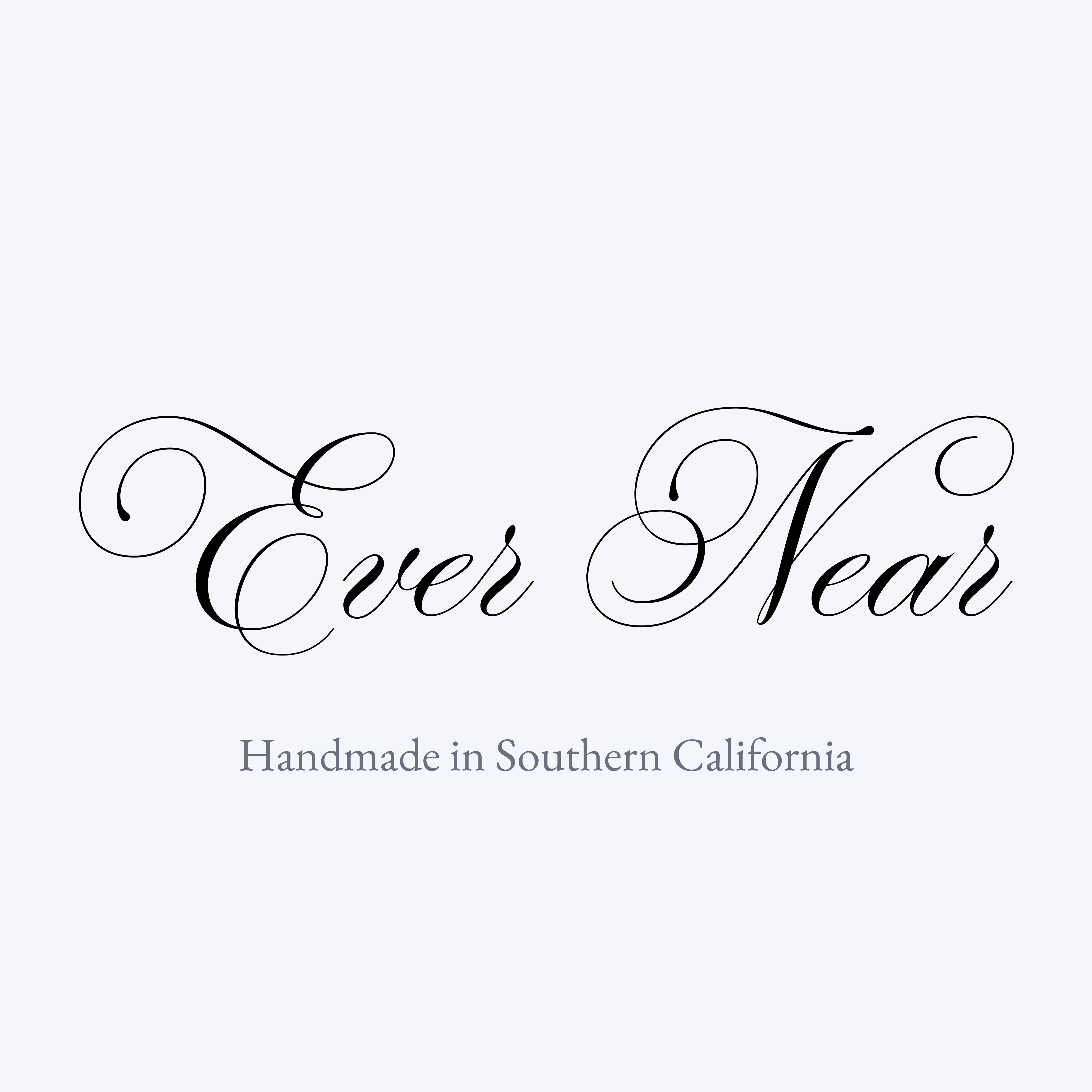 Ever Near — Handmade in Southern California